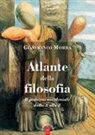 Gianfranco Morra - Atlante della filosofia. Il pensiero occidentale dalla A alla Z