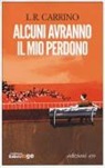 L. R. Carrino - Alcuni avranno il mio perdono