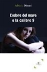 Adriana Dimasi - L'odore del mare e la calibro 9