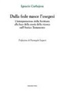 Ignacio Carbajosa - Dalla fede nasce l'esegesi. L'interpretazione della Scrittura alla luce della storia della ricerca sull'Antico Testamento