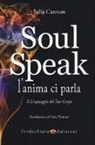 Julia Cannon - Soul speak. L'anima ci parla. Il linguaggio del tuo corpo