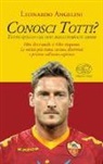 Leonardo Angelini - Conosci Totti? Tutto quello che devi assolutamente sapere