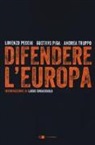 Lorenzo Pecchi, Gustavo Piga, Andrea Truppo - Difendere l'Europa