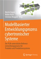 Martin Eigner, Walter Koch, Walte Koch (Dr.-Ing.), Walter Koch (Dr.-Ing.), Christian Muggeo - Modellbasierter Entwicklungsprozess cybertronischer Systeme