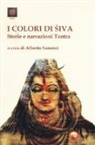 A. Samonà, Alberto Samonà - I colori di Shiva. Storie e narrazioni tantra