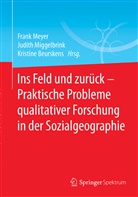Kristine Beurskens, Frank Meyer, Judit Miggelbrink, Judith Miggelbrink - Ins Feld und zurück - Praktische Probleme qualitativer Forschung in der Sozialgeographie