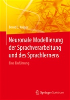 Bernd J Kröger, Bernd J. Kröger - Neuronale Modellierung der Sprachverarbeitung und des Sprachlernens