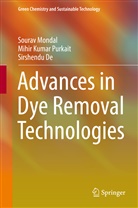 Sirshendu De, Soura Mondal, Sourav Mondal, Mihir Kuma Purkait, Mihir Kumar Purkait - Advances in Dye Removal Technologies