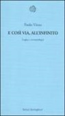 Paolo Virno - E così via, all'infinito. Logica e antropologia