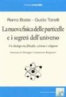 Remo Bodei, Guido Tonelli - La nuova fisica delle particelle e i segreti dell'universo. Un dialogo tra filosofia, scienza e religione