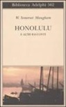 W. Somerset Maugham - Honolulu e altri racconti