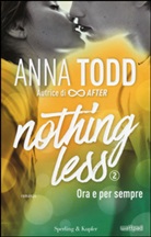 Anna Todd - Ora e per sempre. Nothing less