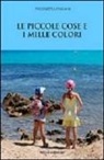 Nicoletta Pagani - Le piccole cose e i mille colori
