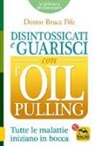 Bruce Fife - Disintossicati e guarisci con l'oil pulling