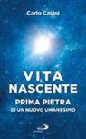 Carlo Casini - Vita nascente. Prima pietra di un nuovo umanesimo