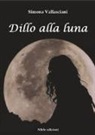 Simona Vallasciani - Dillo alla luna