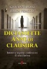 Erika Pisacco, Giovanni Rossi - Diciassette anni di clausura. Intime e segrete confessioni di una clarissa