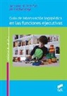 José Antonio Periáñez Morales, Marcos Ríos Lago - Guía de intervención logopédica en las funciones ejecutivas