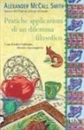 Alexander McCall Smith - Pratiche applicazioni di un dilemma filosofico