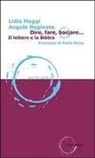Lidia Maggi, Angelo Reginato, John White - Dire, fare, baciare... Il lettore e la Bibbia