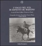 F. Faeta, C. Gallini - I viaggi nel sud di Ernesto De Martino