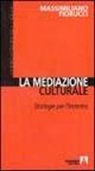 Massimiliano Fiorucci - La mediazione culturale. Strategie per l'incontro