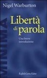 Nigel Warburton - Libertà di parola. Una breve introduzione