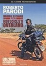 Roberto Parodi - Manuale di viaggio per motociclisti overland