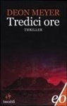 Deon Meyer - Tredici ore