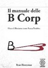 Ryan Honeyman - Il manuale delle B Corp. Usare il business come forza positiva