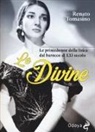 Renato Tomasino - Le divine. Le primedonne della lirica dal barocco al XXI secolo