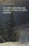 Vincenzo Acquaviva - Tu vivi dentro me come un pellicano ferito