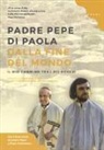 José Maria Di Paola, F. D'Antonio, C. Guarnieri - Dalla fine del mondo. Il mio cammino tra i più poveri