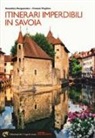 Annalisa Porporato, Franco Voglino - Itinerari imperdibili in Savoia