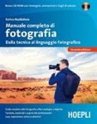 Enrico Maddalena - Manuale completo di fotografia. Dalla tecnica al linguaggio fotografico