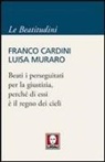 Franco Cardini, Luisa Muraro - Beati i perseguitati per la giustizia, perché di essi è il regno dei cieli