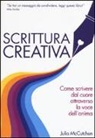 Julia Mccutchen - Scrittura creativa. Come scrivere dal cuore attraverso la voce dell'anima