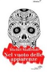 Michel Maffesoli - Nel vuoto delle apparenze. Per un'etica dell'estetica