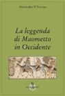 Alessandro D'Ancona - La leggenda di Maometto in Occidente