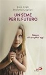 Ezio Aceti, Stefania Cagliani - Un seme per il futuro. Educare alla preghiera oggi