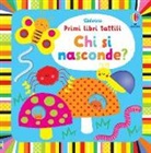 Stella Baggott, Fiona Watt - Chi Si Nasconde? Primi Libri Tattili