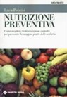 Luca Pennisi - Nutrizione preventiva. Come scegliere l'alimentazione corretta per prevenire la maggior parte delle malattie