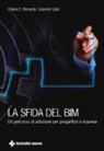 Gabriele Gallo, Chiara C. Rizzarda - La sfida del BIM. Un percorso di adozione per progettisti e imprese