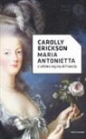 Carolly Erickson - Maria Antonietta