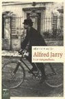 Alastair Brotchie - Alfred Jarry. Una vita patafisica