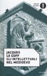 Jacques Le Goff - Gli intellettuali nel Medioevo