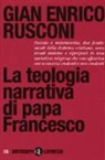 Gian Enrico Rusconi - La teologia narrativa di papa Francesco