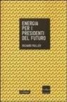 Richard A. Muller - Energia per i presidenti del futuro