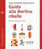 Teresa Ciuffoletti, Roberto Sassi - Guida alla Berlino ribelle