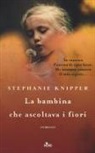 Stephanie Knipper - La bambina che ascoltava i fiori